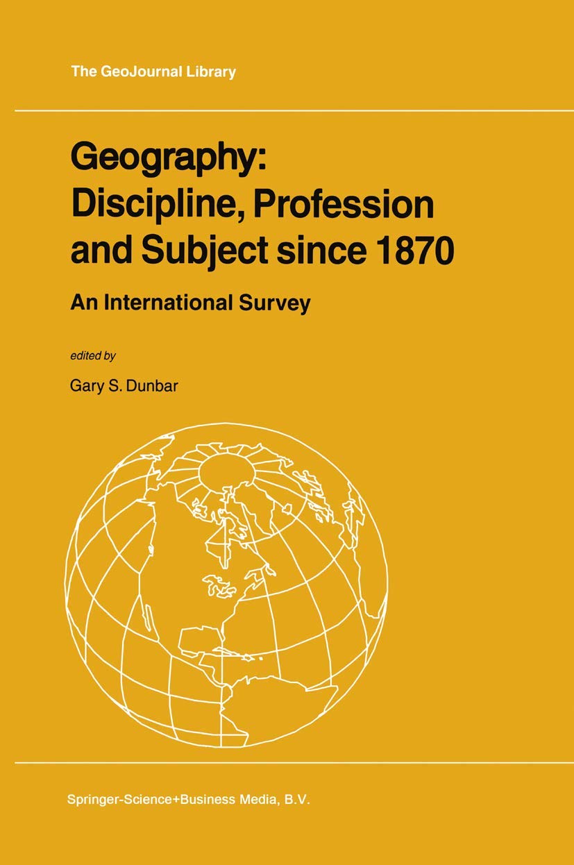 Geography: Discipline, Profession and Subject since 1870: An International Survey (GeoJournal Library, 62),Used