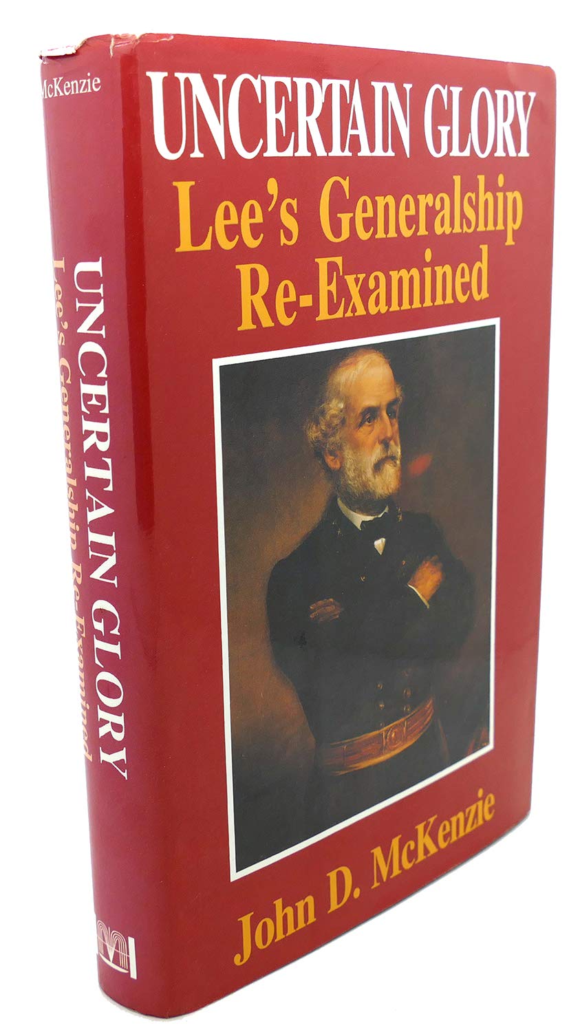 Uncertain Glory: Lee's Generalship ReExamined,Used