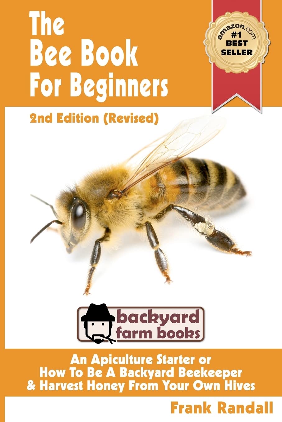 The Bee Book For Beginners 2Nd Edition (Revised) An Apiculture Starter Or How To Be A Backyard Beekeeper And Harvest Honey From ,Used