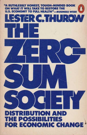 The ZeroSum Society: Distribution and the Possibilities for Economic Change,Used