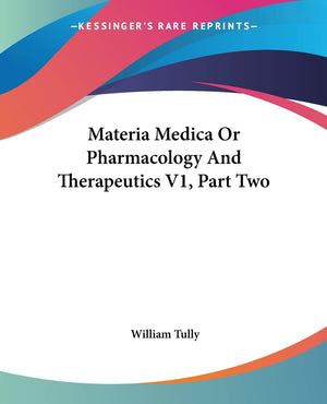 Materia Medica Or Pharmacology And Therapeutics V1, Part Two,New