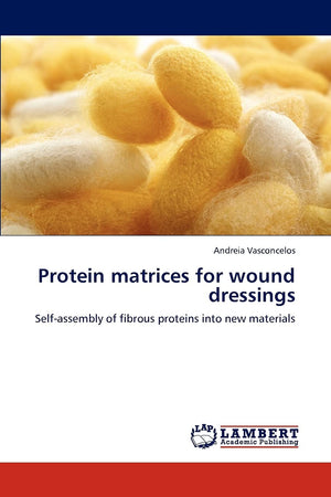 Protein matrices for wound dressings: Selfassembly of fibrous proteins into new materials,Used