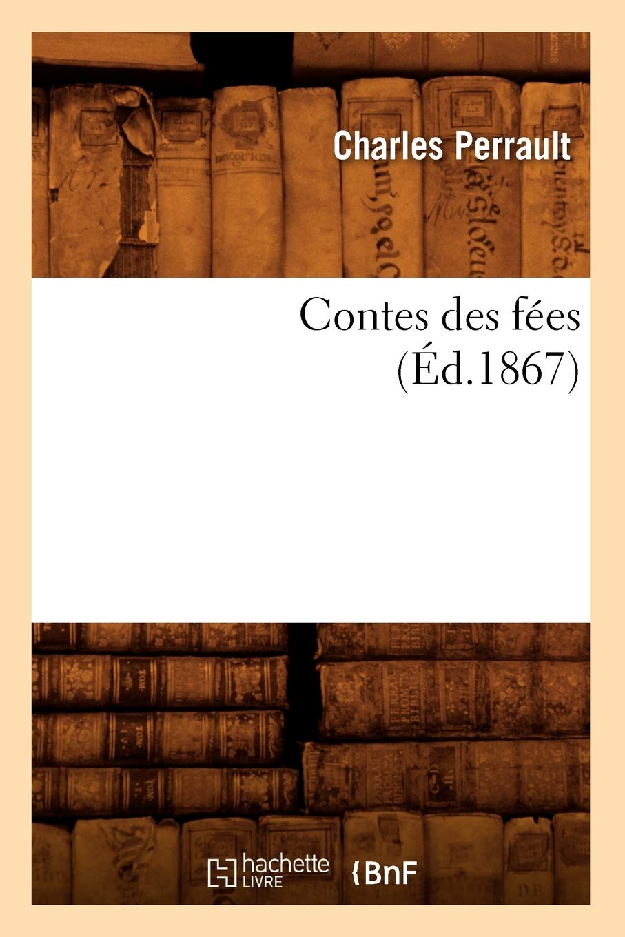 Contes Des Fes, (D.1867) (Litterature) (French Edition),New