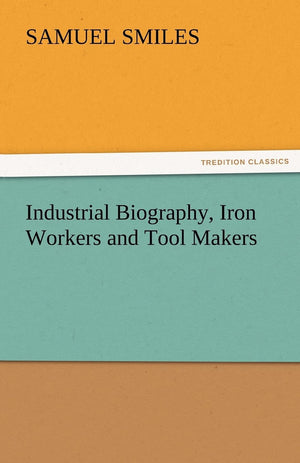 Industrial Biography, Iron Workers and Tool Makers,Used