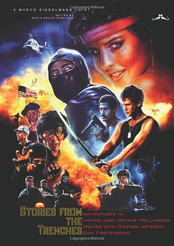 Stories From The Trenches: Adventures in making High Octane Hollywood Movies with Cannon Veteran Sam Firstenberg,Used
