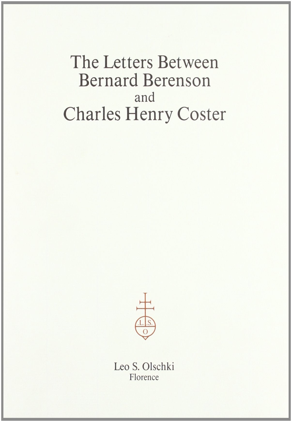 LETTERS (THE) BETWEEN BERNARD BERENSON AND CHARLES HENRY COSTER,Used