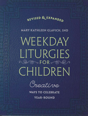 Weekday Liturgies for Children: Creative Ways to Celebrate YearRound,Used