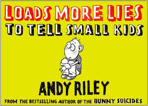 Loads More Lies To Tell Small Kids