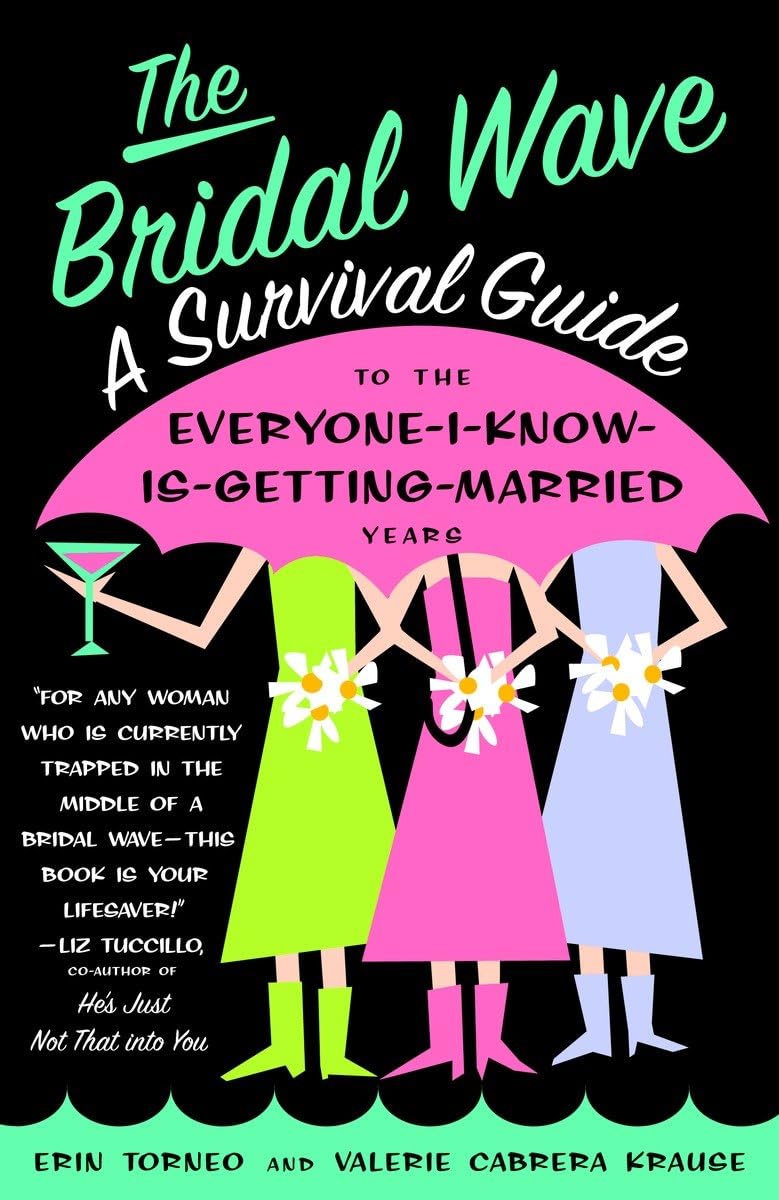 The Bridal Wave: A Survival Guide to the EveryoneIKnowIsGettingMarried Years,Used