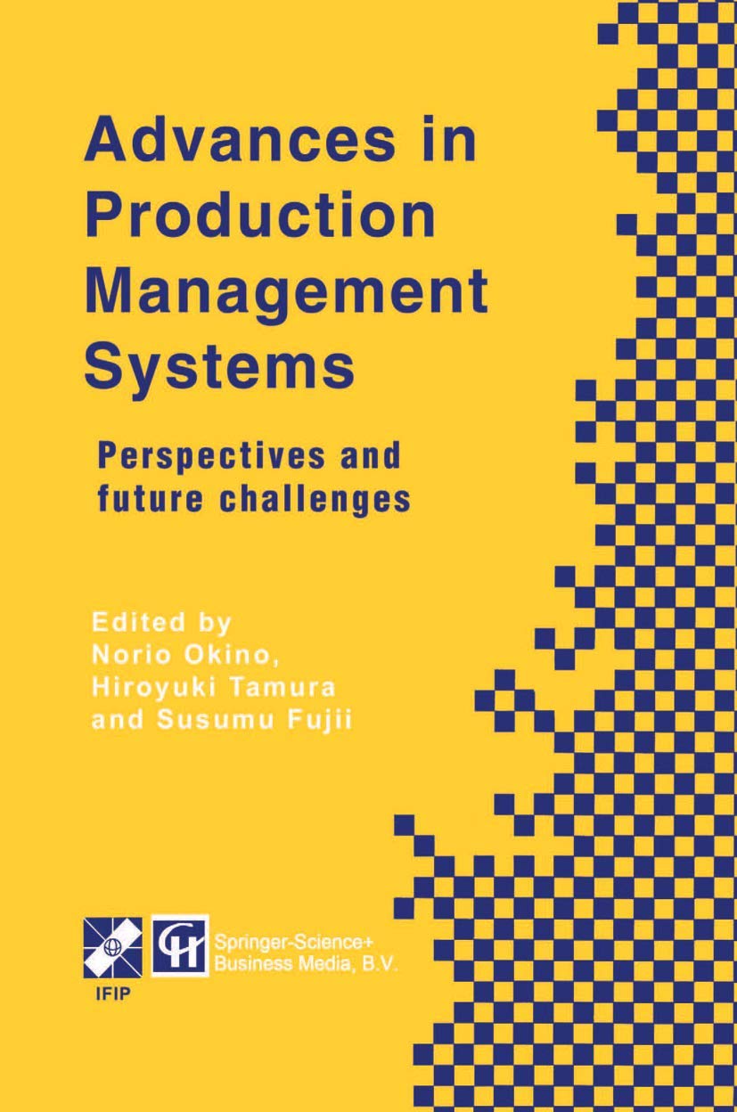 Advances in Production Management Systems: Perspectives and future challenges (IFIP Advances in Information and Communication Te,New