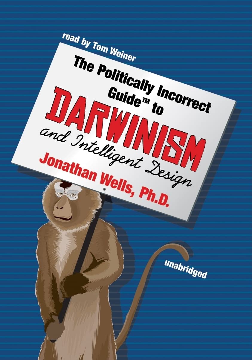 The Politically Incorrect Guide to Darwinism and Intelligent Design,Used