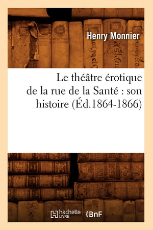 Le Thtre Rotique De La Rue De La Sant Son Histoire (D.18641866) (Litterature) (French Edition),Used
