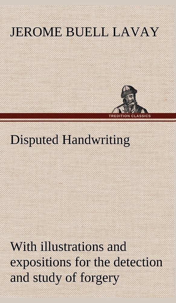 Disputed Handwriting An exhaustive, valuable, and comprehensive work upon one of the most important subjects of today. With ill,Used
