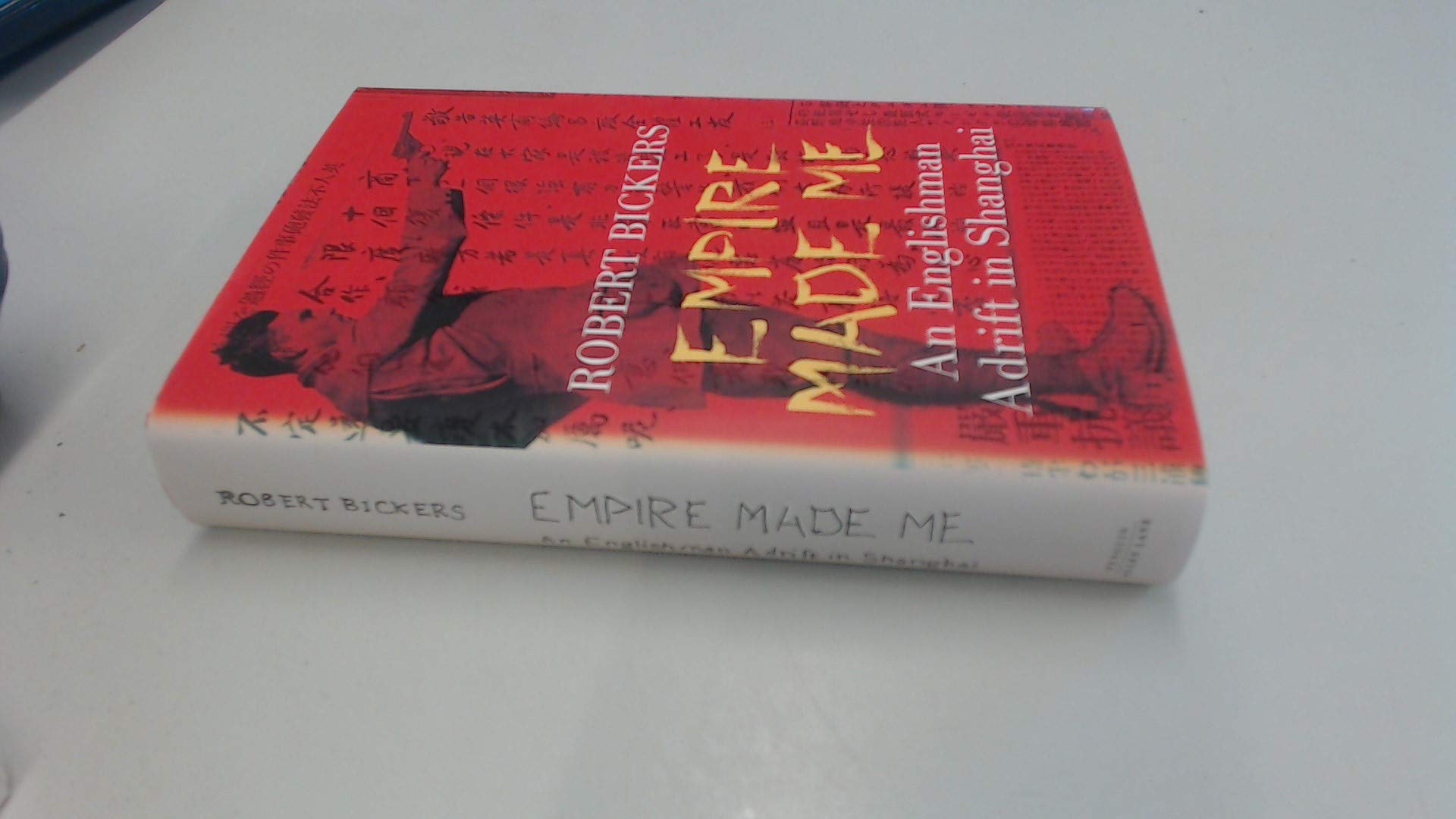Empire Made Me : An Englishman Adrift In Shanghai,Used