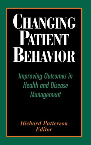 Changing Patient Behavior: Improving Outcomes in Health and Disease Management,Used