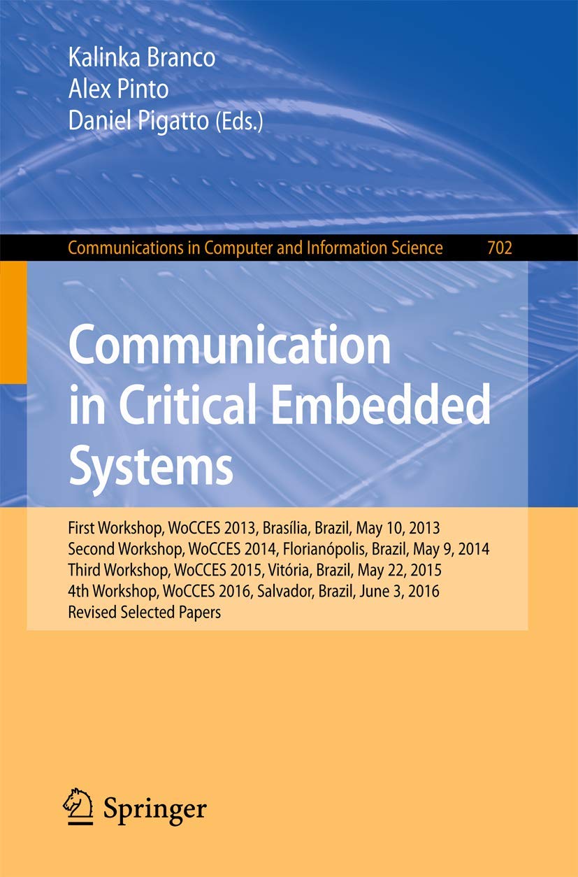 Communication in Critical Embedded Systems: First Workshop, WoCCES 2013, Braslia, Brazil, May, 10, 2013, Second Workshop, WoCC,Used