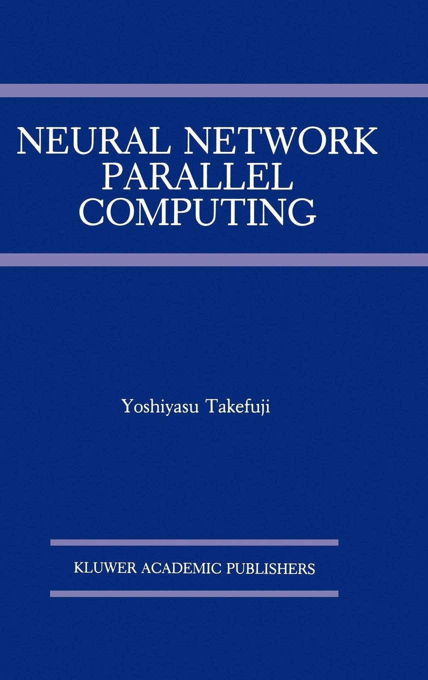Neural Network Parallel Computing (The Springer International Series in Engineering and Computer Science, 164),Used