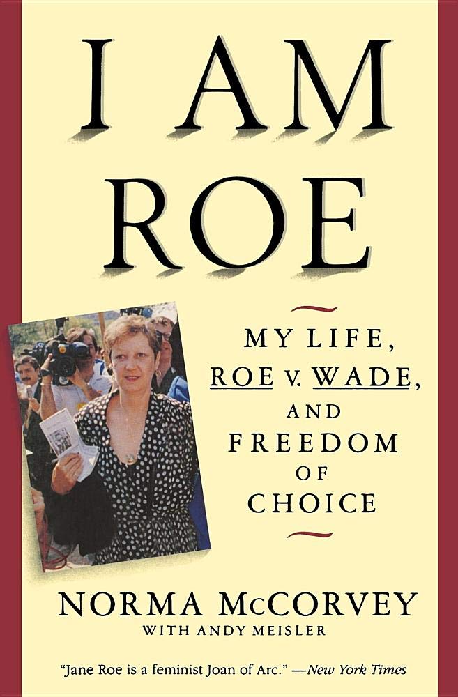 I Am Roe: My Life, Roe V. Wade, and Freedom of Choice,Used