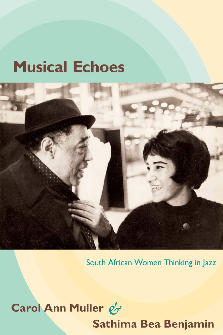 Musical Echoes: South African Women Thinking In Jazz (Refiguring American Music),Used