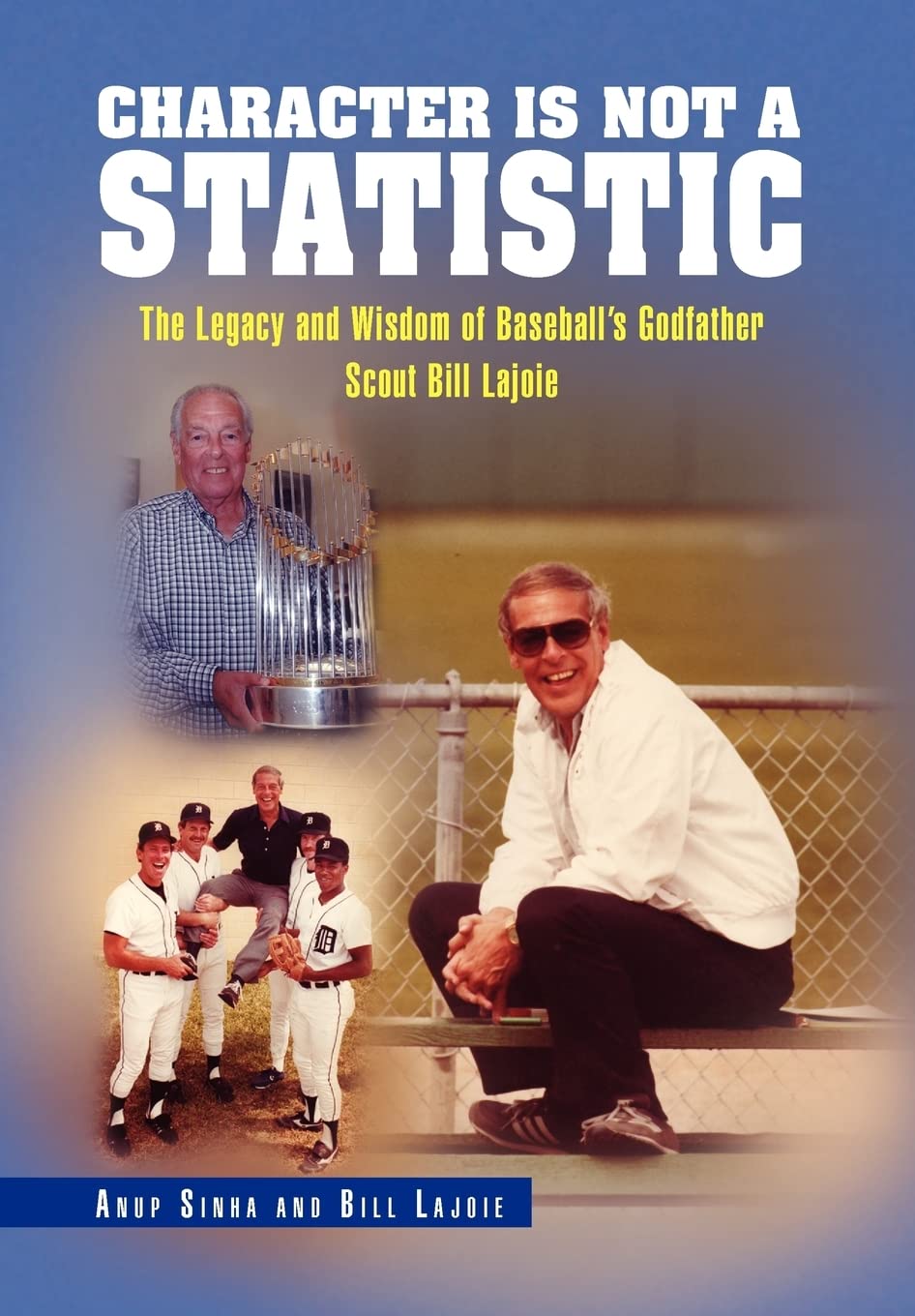 Character Is Not a Statistic: The Legacy and Wisdom of Baseball's Godfather Scout Bill Lajoie,Used