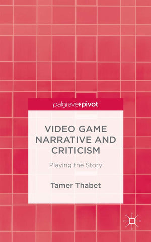 Video Game Narrative and Criticism: Playing the Story,Used