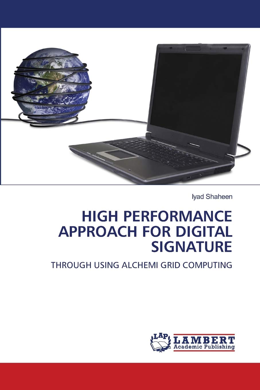 HIGH PERFORMANCE APPROACH FOR DIGITAL SIGNATURE: THROUGH USING ALCHEMI GRID COMPUTING,Used