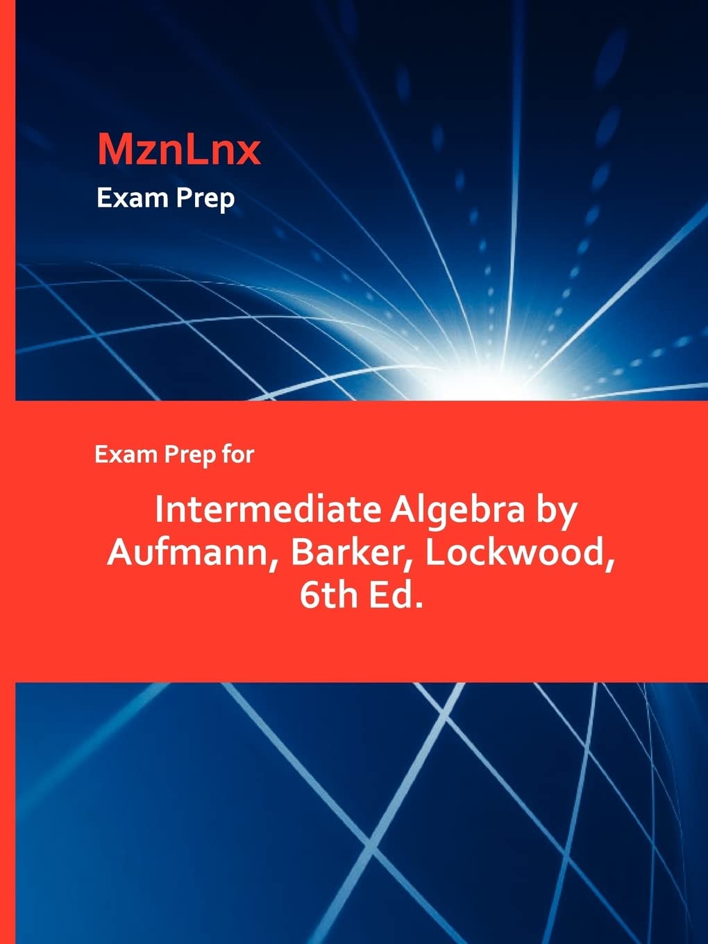 Exam Prep For Intermediate Algebra By Aufmann, Barker, Lockwood, 6Th Ed.,New