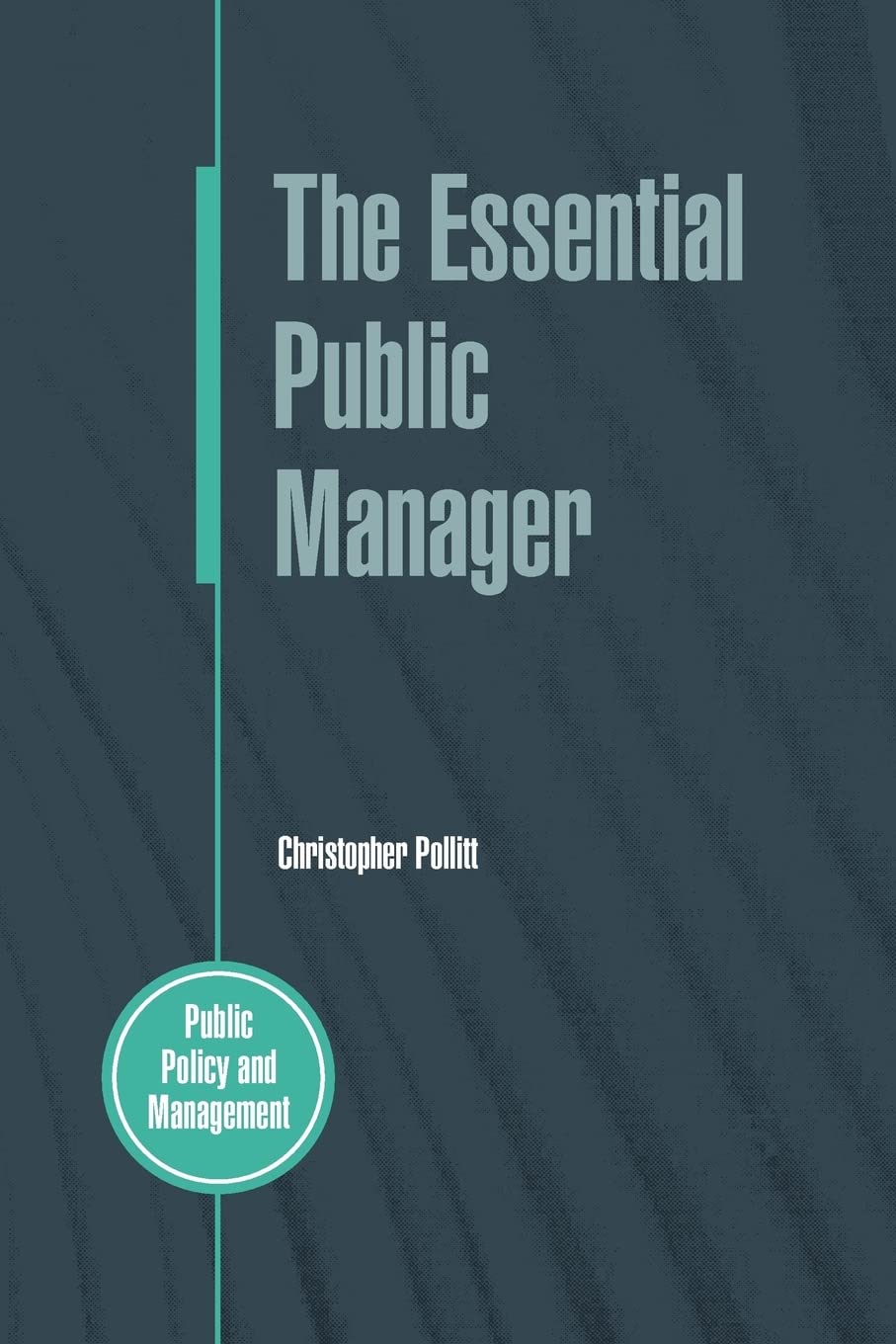 The Essential Public Manager (Public Policy and Management),Used