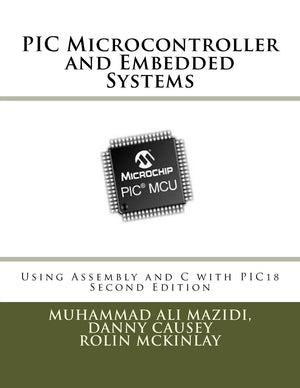 PIC Microcontroller and Embedded Systems: Using Assembly and C for PIC18,New