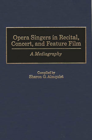 Opera Singers in Recital, Concert, and Feature Film: A Mediagraphy (Music Reference Collection),Used