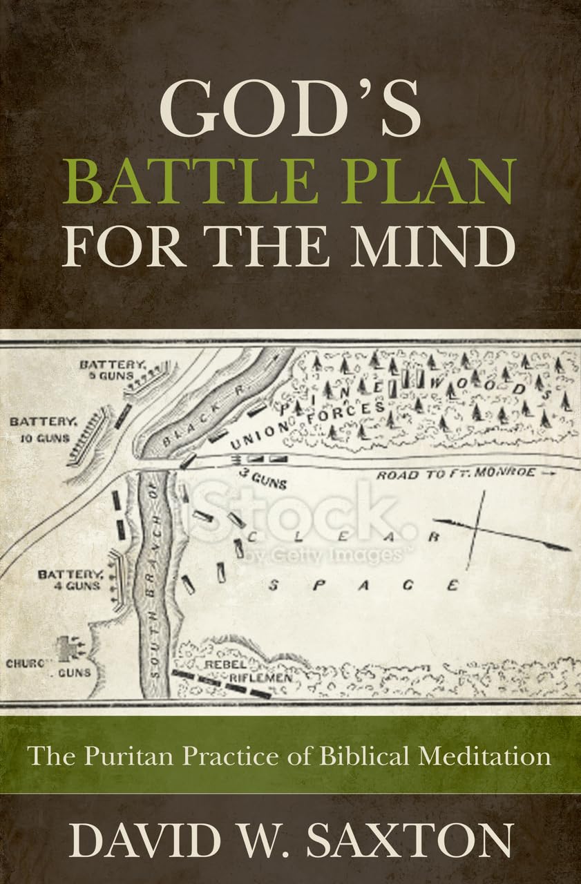 Gods Battle Plan for the Mind: The Puritan Practice of Biblical Meditation
