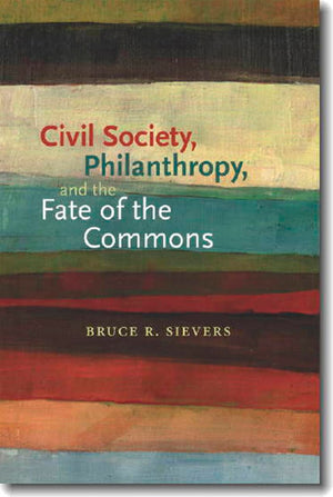 Civil Society, Philanthropy, and the Fate of the Commons (Civil Society: Historical and Contemporary Perspectives),Used