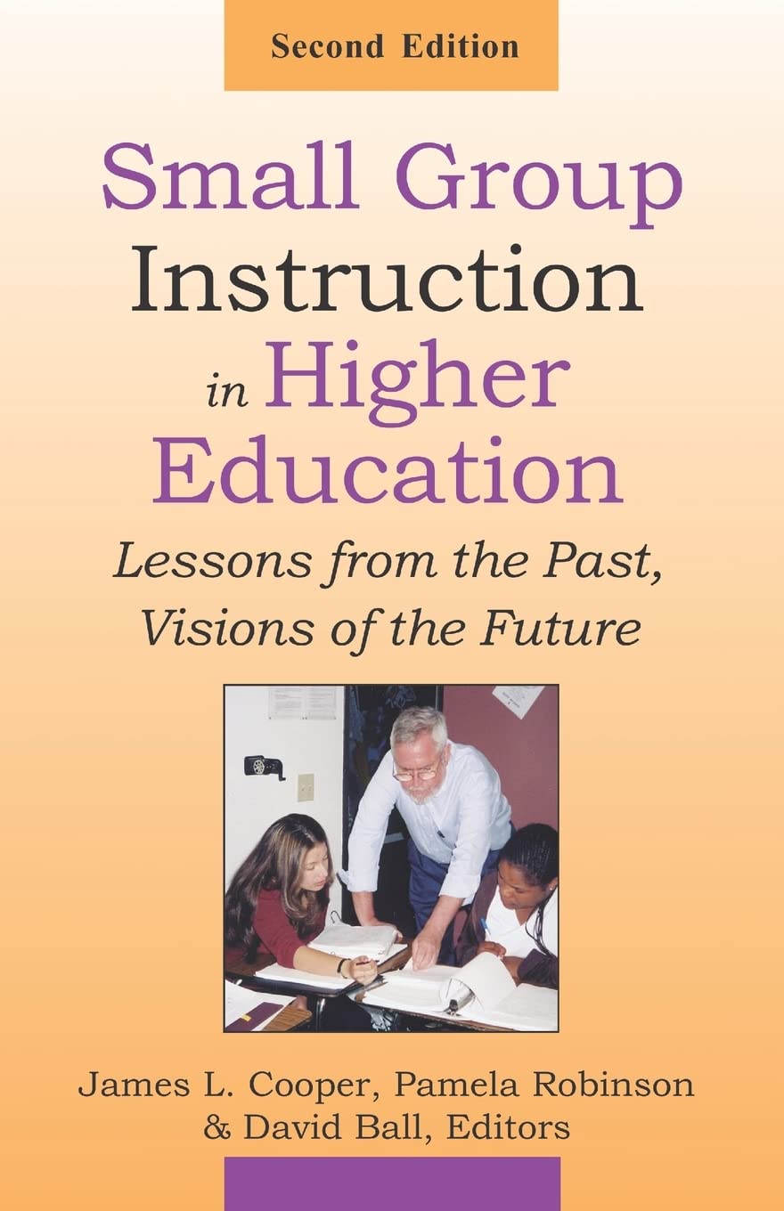 Small Group Instruction In Higher Education: Lessons From The Past, Visions Of The Future,Used