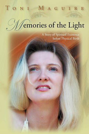 Memories Of The Light: A Story Of Spiritual Existence Before Physical Birth,Used