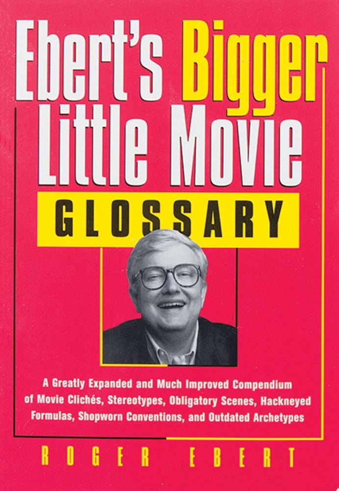 Eberts Bigger Little Movie Glossary: A Greatly Expanded And Much Improved Compendium Of Movie Clich,New