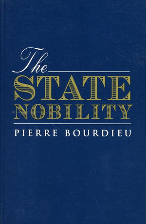 The State Nobility: Elite Schools In The Field Of Power,New