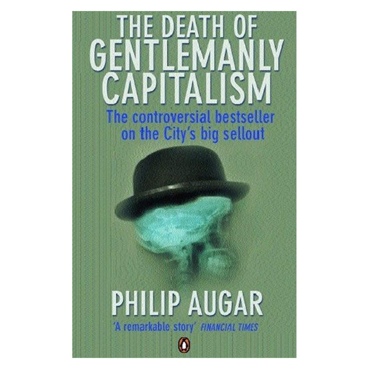 The Death of Gentlemanly Capitalism: The Rise and Fall of London's Investment Banks,Used