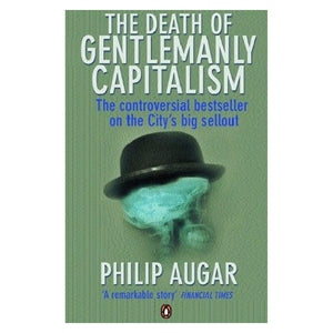 The Death of Gentlemanly Capitalism: The Rise and Fall of London's Investment Banks,Used