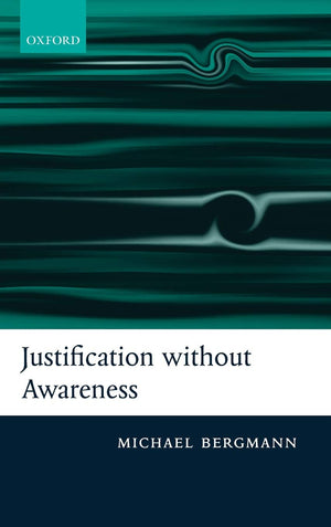 Justification without Awareness: A Defense of Epistemic Externalism,Used