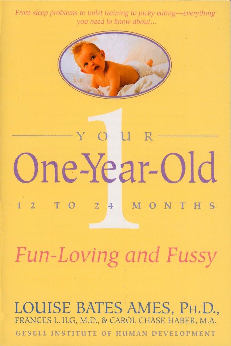 Your OneYearOld: The FunLoving, Fussy 12To 24MonthOld,New