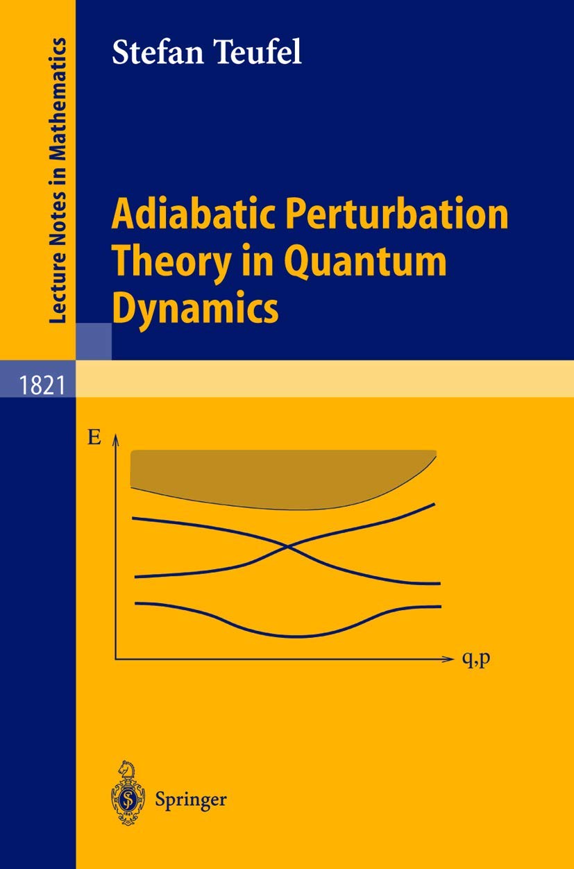 Adiabatic Perturbation Theory in Quantum Dynamics (Lecture Notes in Mathematics, 1821),New