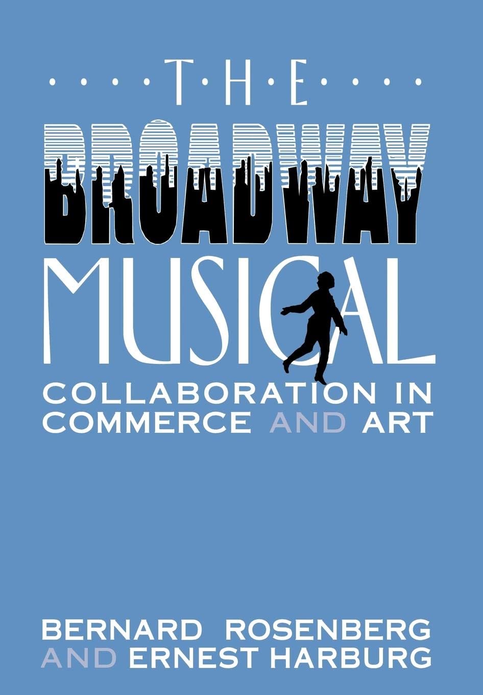 The Broadway Musical: Collaboration In Commerce And Art,Used