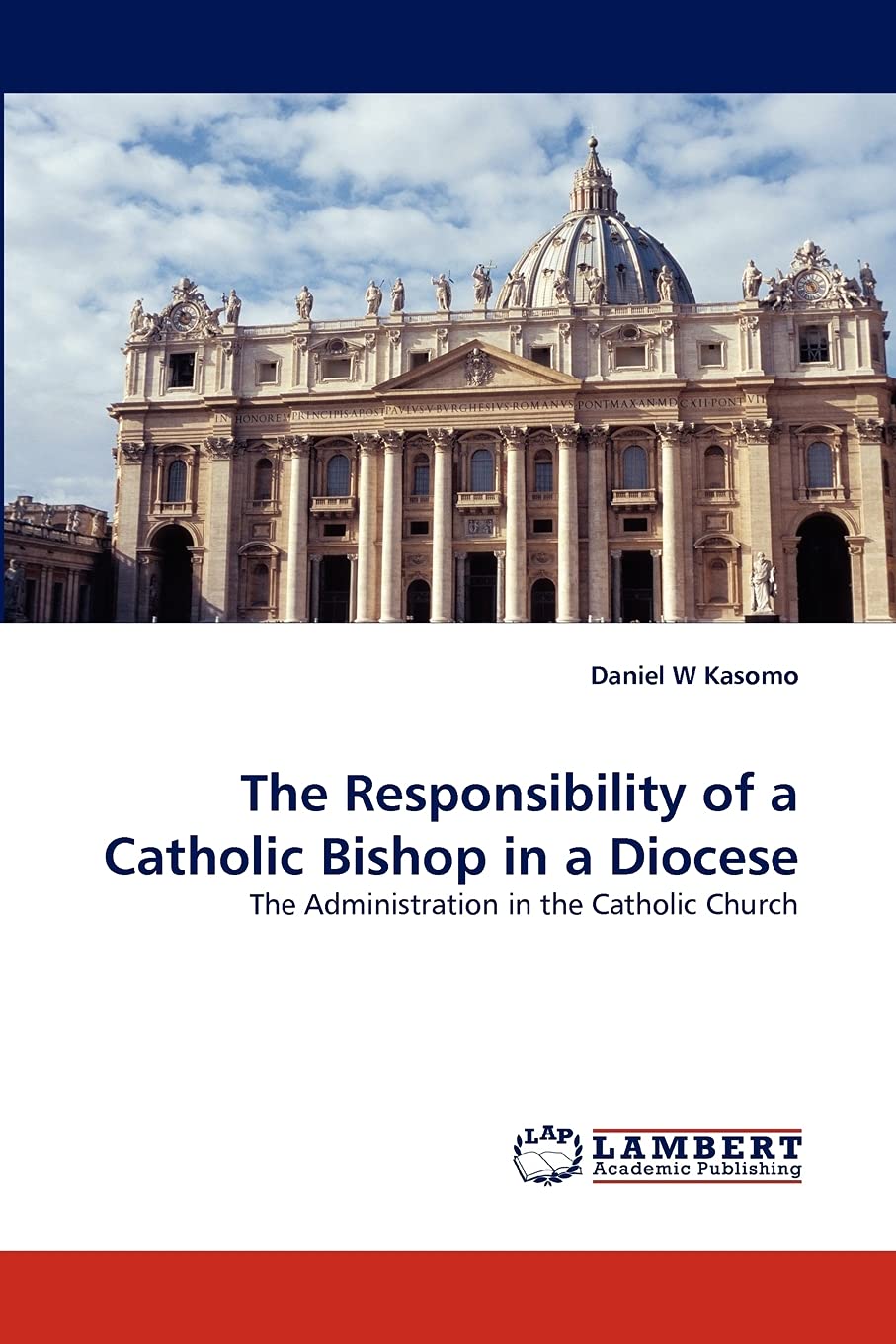 The Responsibility of a Catholic Bishop in a Diocese: The Administration in the Catholic Church,Used