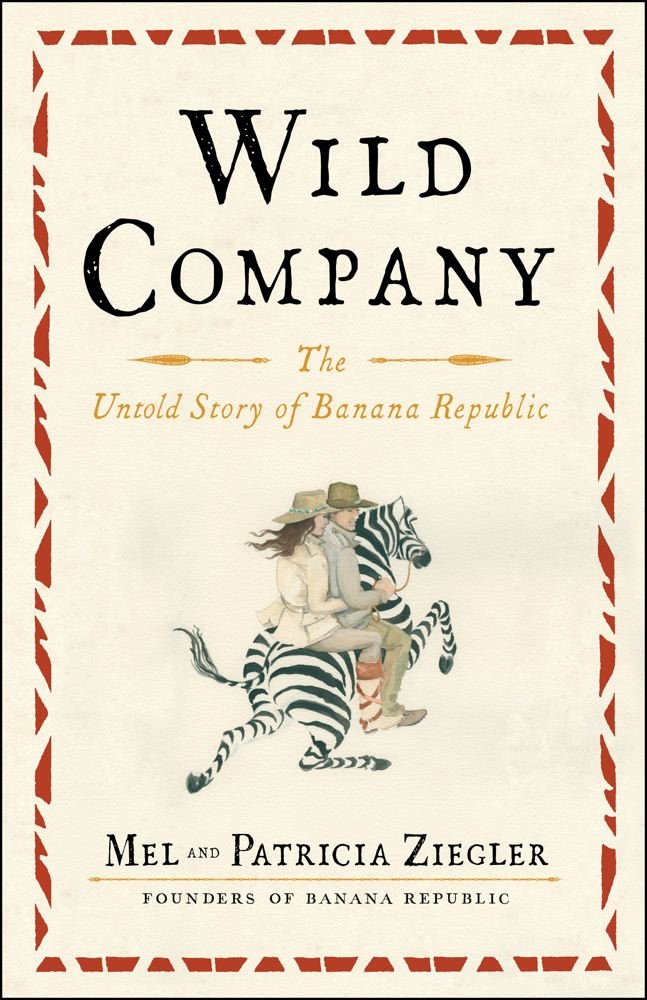 Wild Company: The Untold Story Of Banana Republic,Used