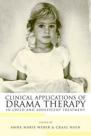 Clinic Applications Of Drama Therapy In Child And Adolescent Treatment,New
