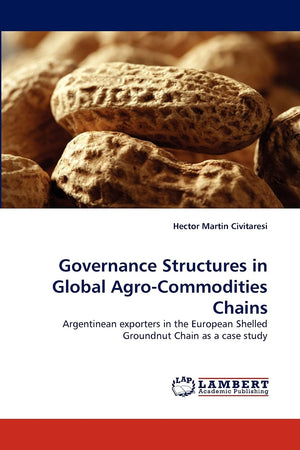 Governance Structures in Global AgroCommodities Chains: Argentinean exporters in the European Shelled Groundnut Chain as a case,Used