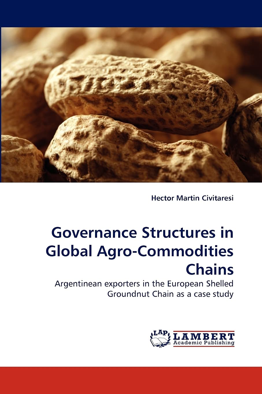 Governance Structures in Global AgroCommodities Chains: Argentinean exporters in the European Shelled Groundnut Chain as a case,Used