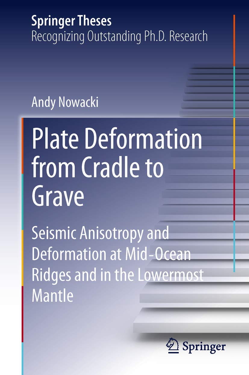 Plate Deformation from Cradle to Grave: Seismic Anisotropy and Deformation at MidOcean Ridges and in the Lowermost Mantle (Spri,Used