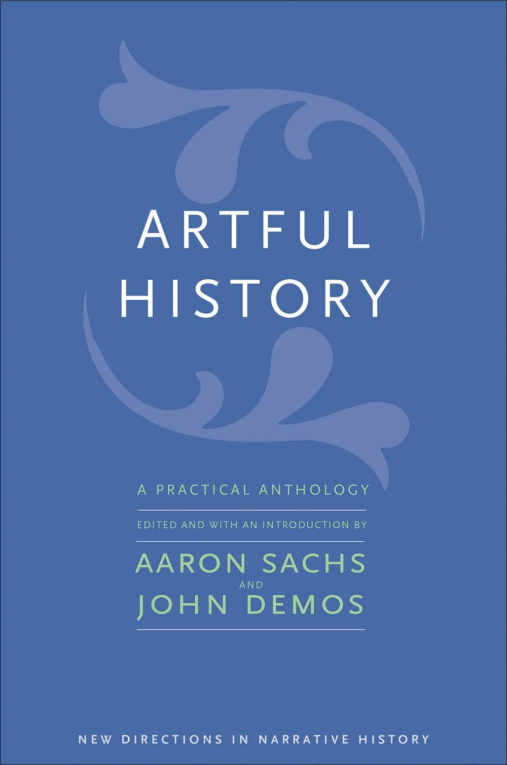 Artful History: A Practical Anthology (New Directions In Narrative History)