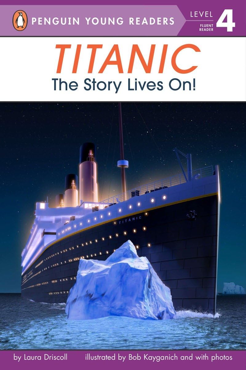 Titanic: The Story Lives On! (Penguin Young Readers, Level 4),New